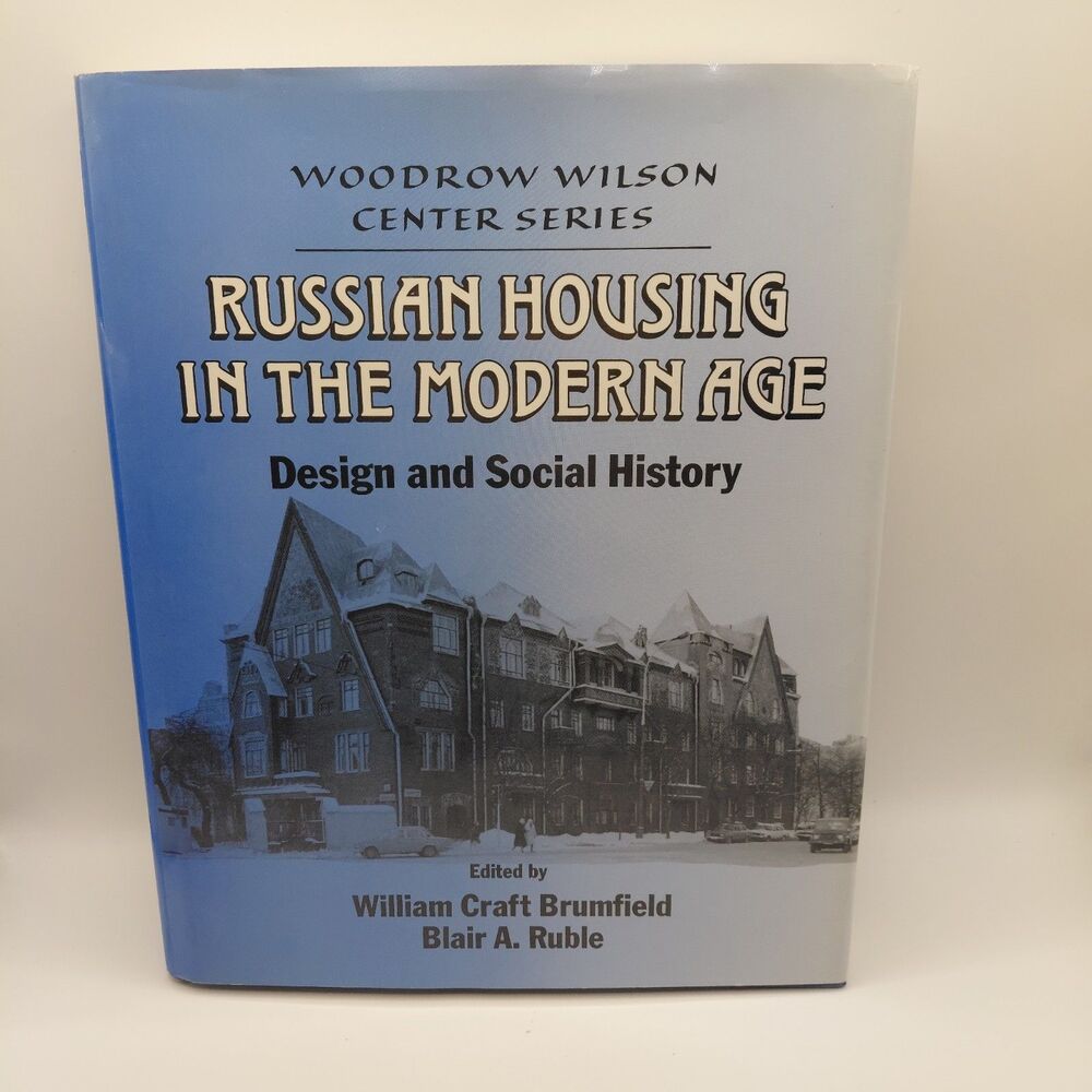 RUSSIAN HOUSING IN THE MODERN AGE: DESIGN AND SOCIAL By William Craft Brumfield